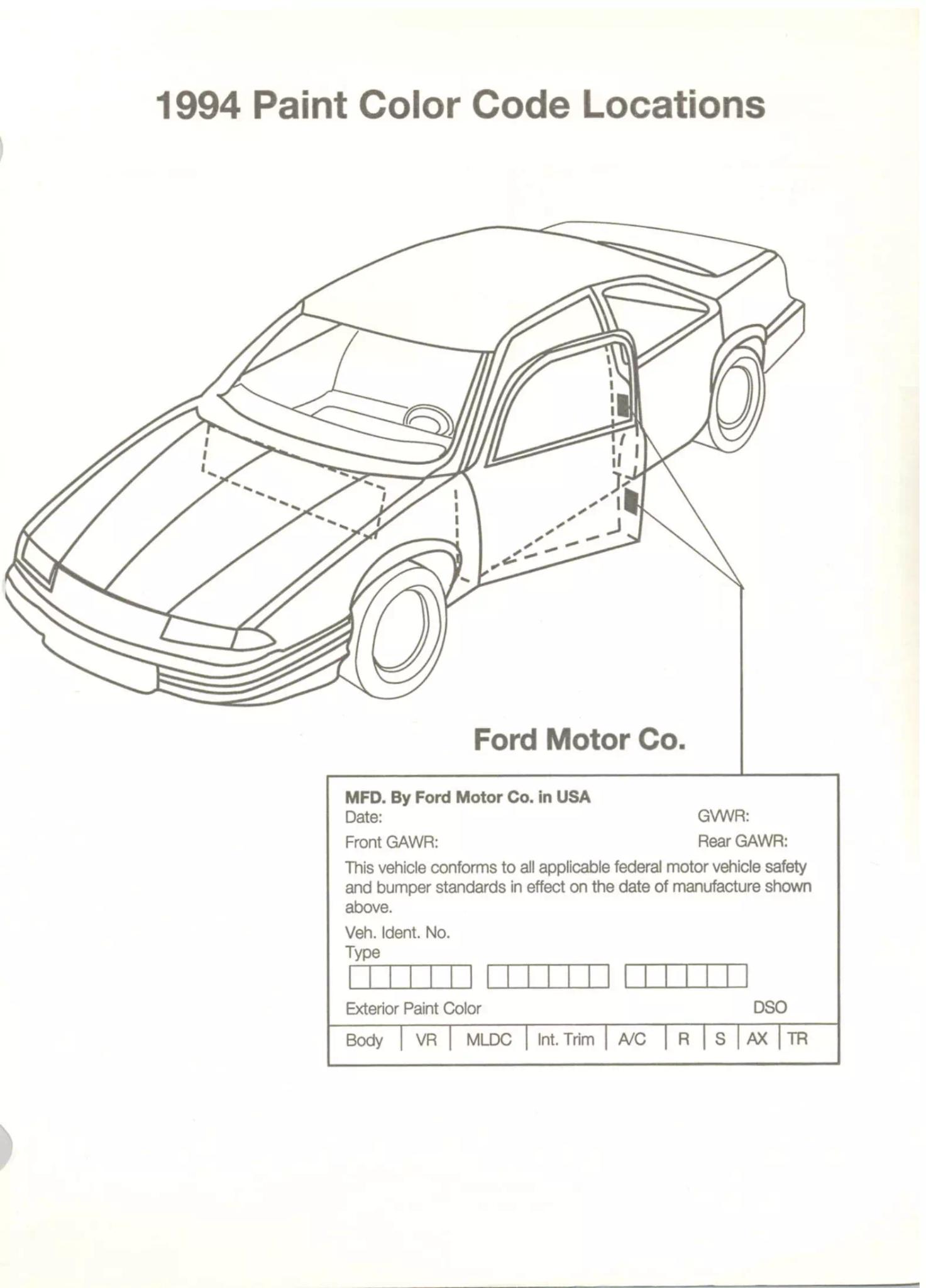 Ford, Lincoln, Mercury, and Ford Wordwide has a paint code of 2 digits on the left side on a sticker on the door.