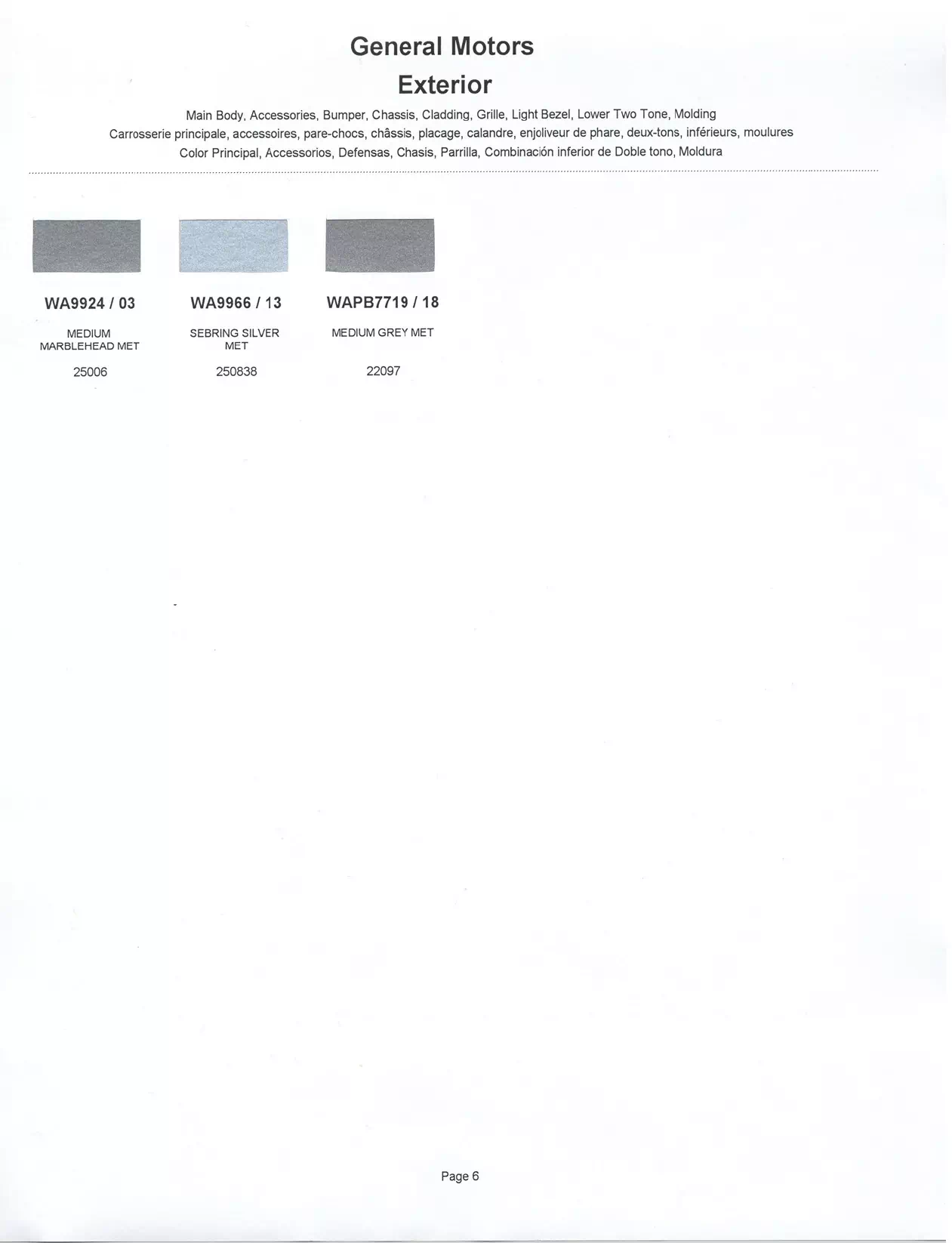 1999 General Motors: Buick, Cadillac, Chevrolet, GMC, Oldsmobile, & Pontiac Paint Codes & Color Chart Paint color examples, their ordering codes, the oem color code, and vehicles the color was used on